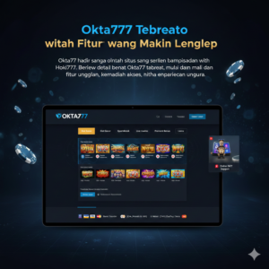 Okta777 Terbaru dengan Fitur yang Makin Lengkap Mirip Hoki777